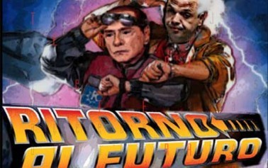 <strong>Berlusconi “Ritorno al Futuro”</strong>. Forse  Si.. forse No… Indietro noo.. Avanti che tardi..